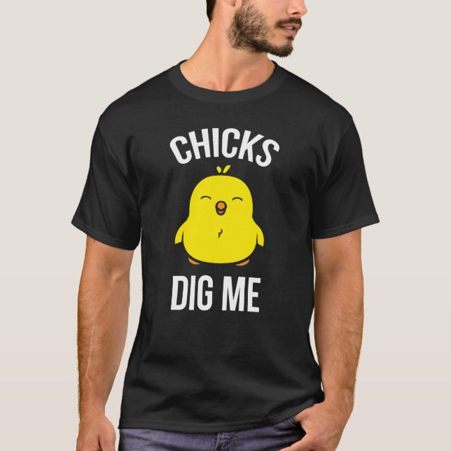 Chicks Dig Me T-Shirt (Vorderseite)