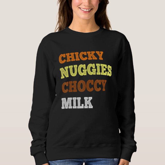Chicky Nuggies Choccy Milk Chicken Nugget Meme Sweatshirt (Vorderseite)
