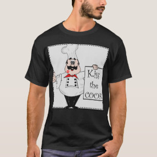 Chief With Kiss The Cook Sign T-Shirt