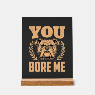 Chien Bouledogue Drôle Vous M'ennuyez Design