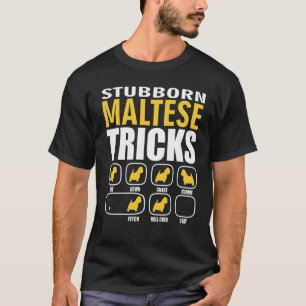 Chien maltais têtu Tricks drôle T-shirt