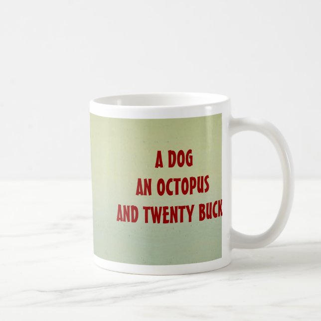 CHIEN, tasse $12,95 de POULPE (Droite)