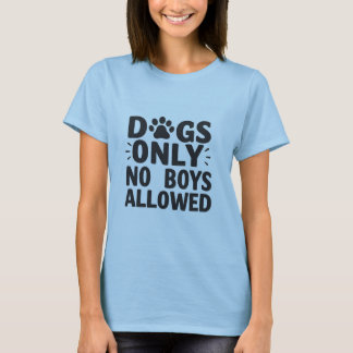Chiens Seulement Aucun Garçon Autorisé T-Shirt