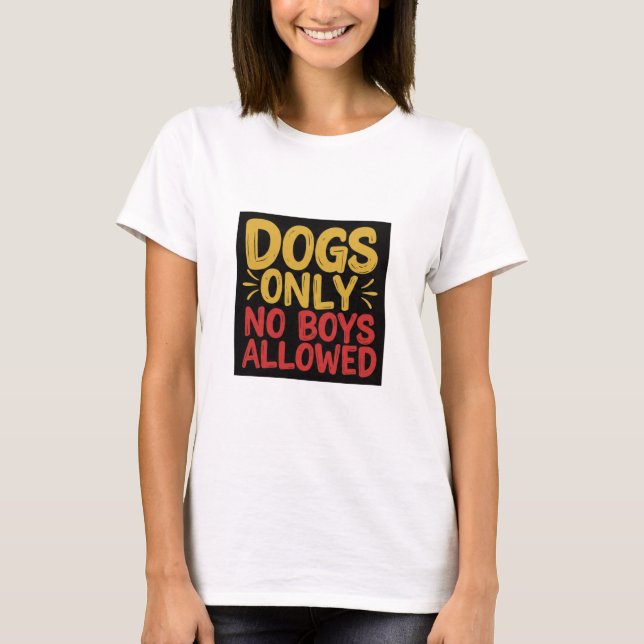 Chiens Seulement Aucun Garçon Autorisé T-Shirt (Devant)