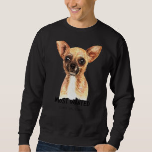 Chihuahua am meisten Gewollt Wasserfarbe Sweatshirt