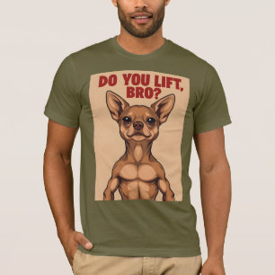 Chihuahua Do you Lift Bro T-Shirt 01
