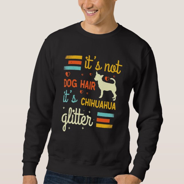 Chihuahua Dog Hair Shedding Niedlicher Chiwawa Hau Sweatshirt (Vorderseite)