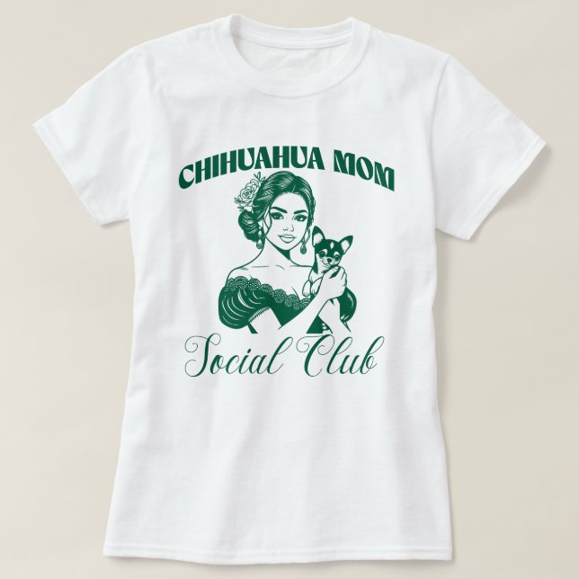 Chihuahua Dog Mama Sozialklub T-Shirt (Design vorne)