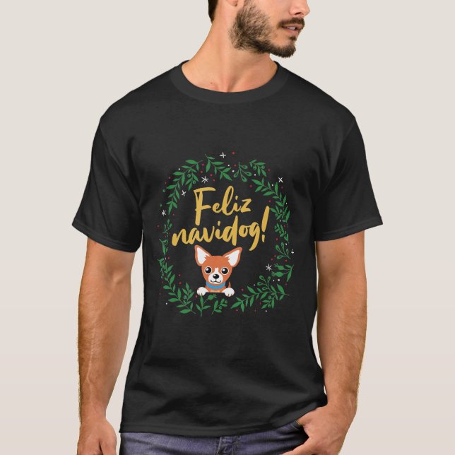 Chihuahua Eigentümer Feliz Navidog Dog Lover Weihn T-Shirt (Vorderseite)