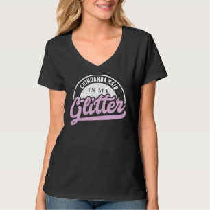 Chihuahua Hair ist mein Glitzer Cool Funny Niedlic T-Shirt