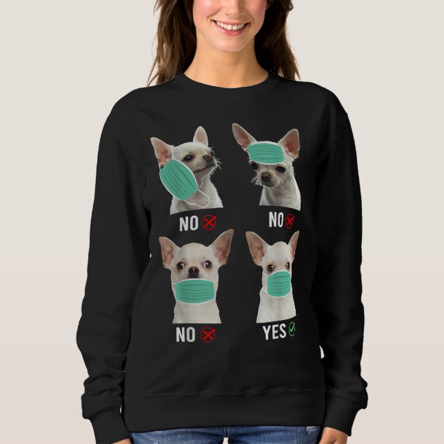 Chihuahua Hund auf dem richtigen Weg, um Maske Fun Sweatshirt (Vorderseite)