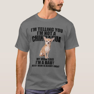 Chihuahua Hund, ich sage Ihnen, ich bin kein Chihu T-Shirt