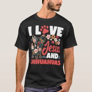 Chihuahua I Liebe Jesus und Chihuahuas Jesus Faith T-Shirt