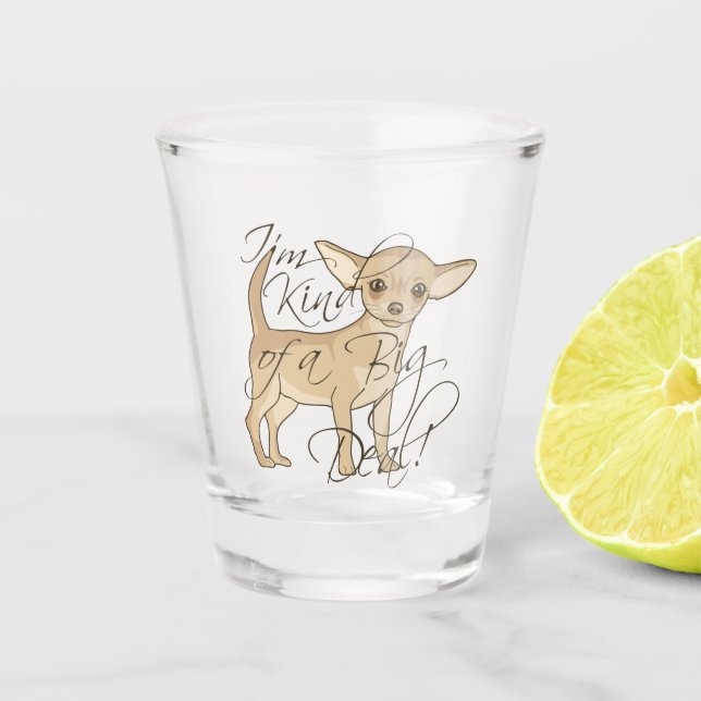 Chihuahua Ich bin ein ziemlich großer Deal-Hund Schnapsglas (Vorderseite)