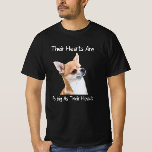 Chihuahua ihre Herzen sind so groß wie ihre Köpfe T-Shirt