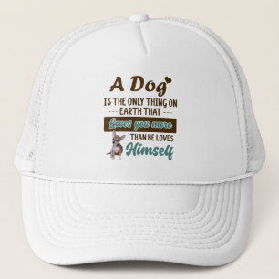 Chihuahua is the only thing on earth loves you truckerkappe