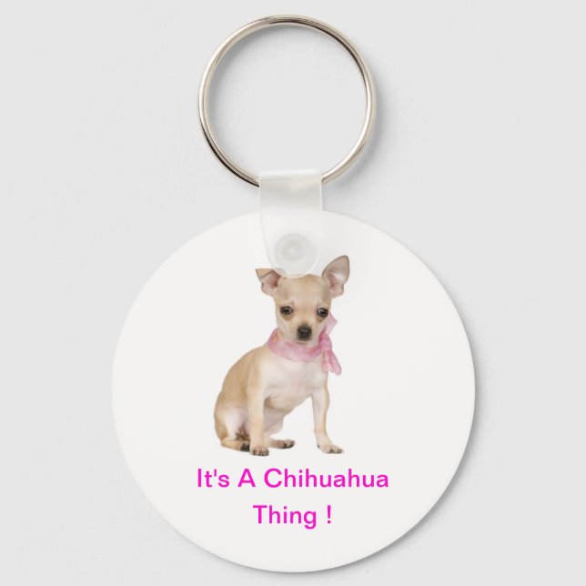 Chihuahua It's A Chihuahua Thing Schlüsselanhänger (Vorderseite)