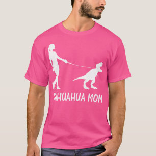 Chihuahua Mama Chiwawa Mama Chi-Chi Dog Dinosaur W T-Shirt