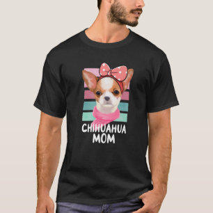 Chihuahua Mama Dog Mama Chiwawa Lover Gifts Chihua T-Shirt