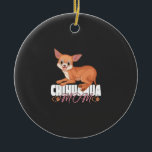 Chihuahua Mom Shirt Mothers Day Pet Owner Keramik Ornament<br><div class="desc">Chihuahua Mom Shirt Mothers Day Pet Owner</div>