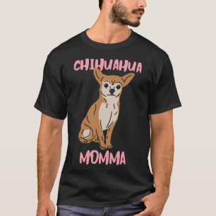 Chihuahua Momma T-Shirt