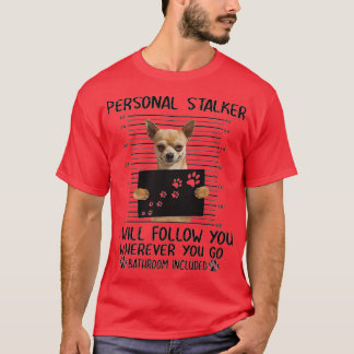 Chihuahua Personal Stalker lustige Geschenke T-Shirt