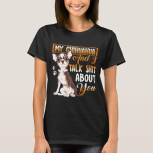 Chihuahua Shirt Chihuahua und ich reden über Sie T