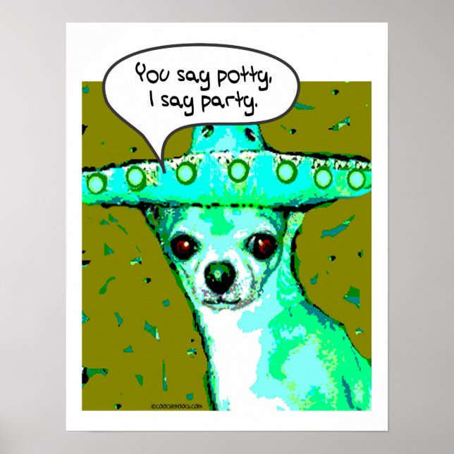 Chihuahua - Sie sagen Potty, ich sage Party Poster (Vorne)
