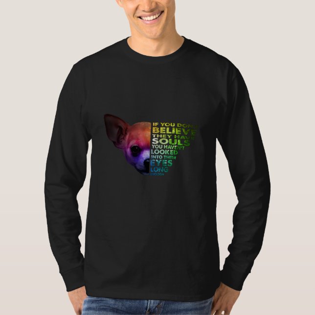 Chihuahua, wenn Sie nicht glauben, dass sie Soule  T-Shirt (Vorderseite)