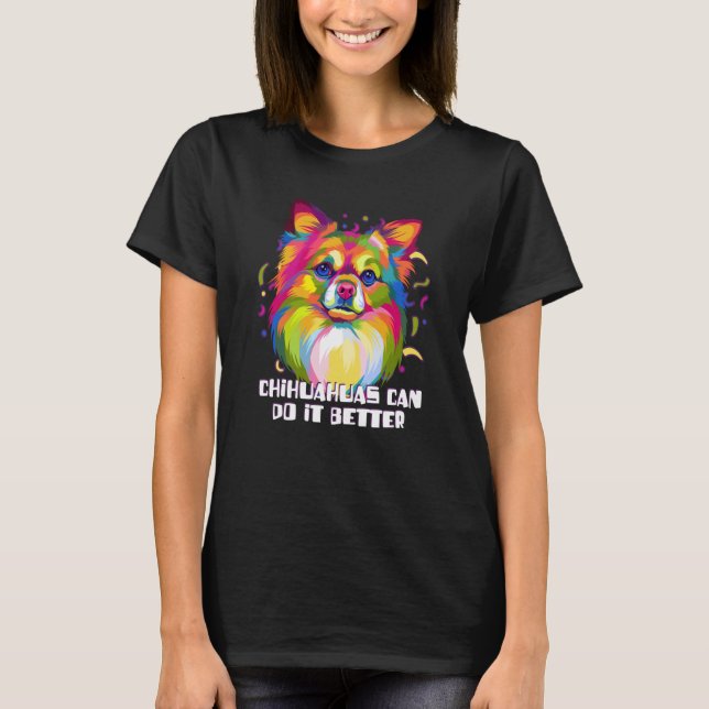 Chihuahuas Can Do It Better Chiwawa Animal Pun Toy T-Shirt (Vorderseite)