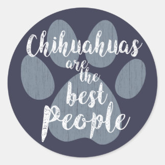 Chihuahuas sind die besten Menschen Runder Aufkleber
