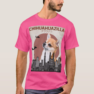 Chihuahuazilla - Chihuahua Dog Giant Monster T-Shirt