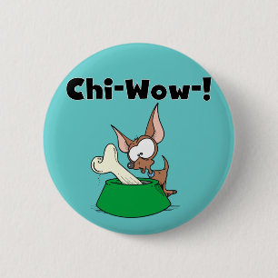 Chihuhua Chi-Wow T - Shirts und Geschenke Button