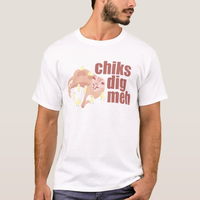 chiks Grabung meh T - Shirt (Vorderseite)