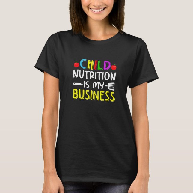 Child Nutrition Is My Business School Cafeteria Wo T-Shirt (Vorderseite)