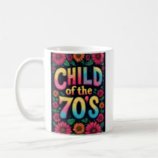 CHILD OF THE 70'S Coffee Cup - Custom Mug Funny Kaffeetasse