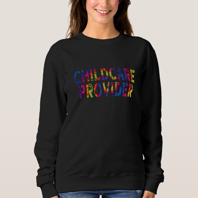 Childcare Provider Appreciation Day Work Tie Dye F Sweatshirt (Vorderseite)
