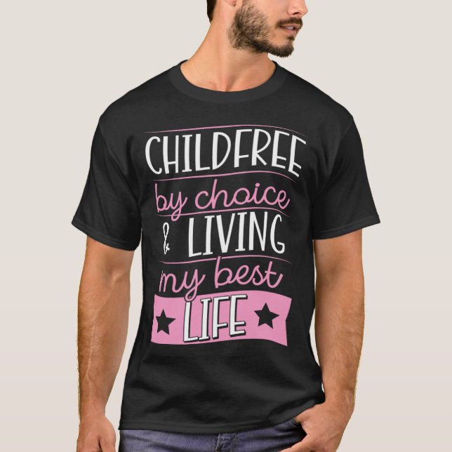 Childfree By Choice And Living My Best Life T-Shirt (Vorderseite)