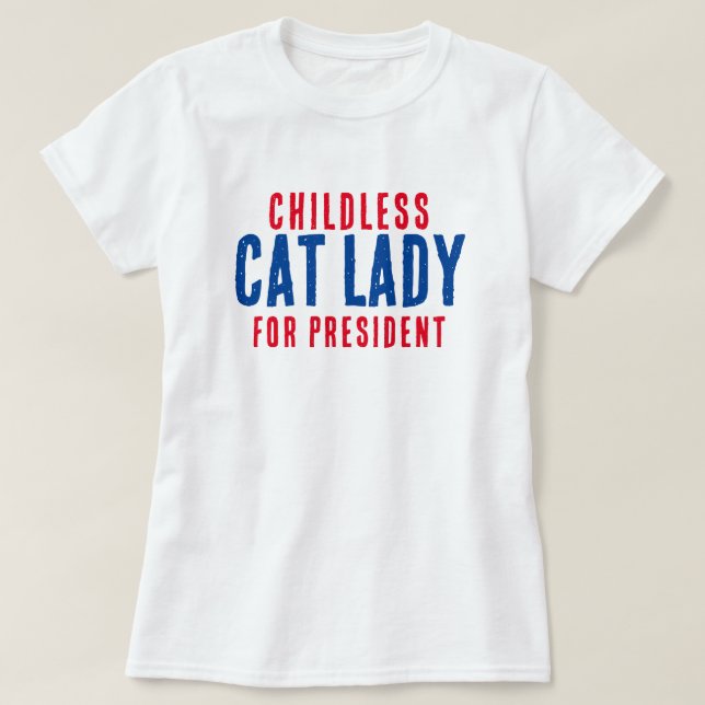 Childless Cat Lady for Pesident Kamala Harris T-Shirt (Design vorne)