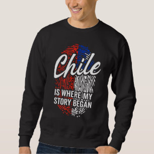 Chile ist, wo meine Geschichte begann Sweatshirt