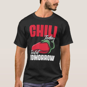 Chili heute Toilette Morgen Gewürzangebot Koch T-Shirt