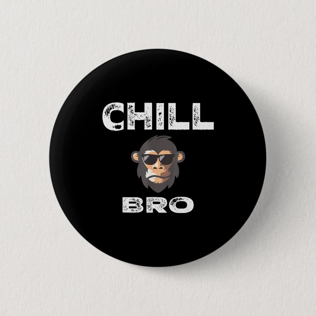 Chill Bro - Funny Monkey With Cool Slogan Gift  Button (Vorderseite)