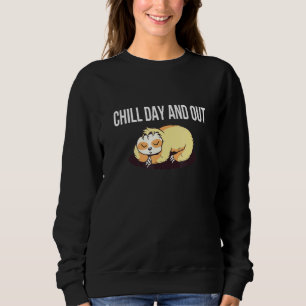 Chill Day and out Sloth Erholung Day Flatday Day O Sweatshirt