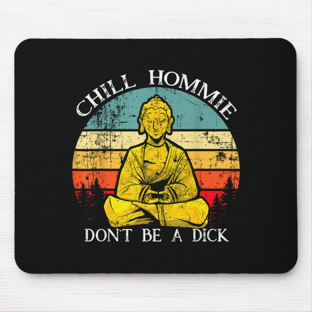 Chill Hommie Don't Be A Sarcasm Buddha Quotes Shir Mousepad (Vorne)
