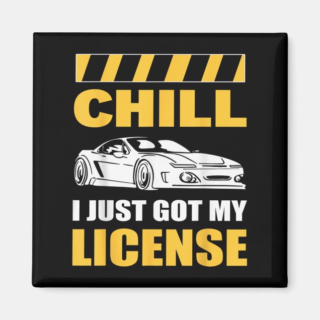 Chill I Just Got My License New Driver First Time  Magnet (Vorne)