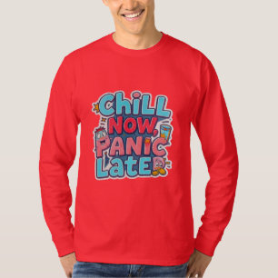 Chill jetzt, später Panik, lustige Cartoon-Typogra T-Shirt