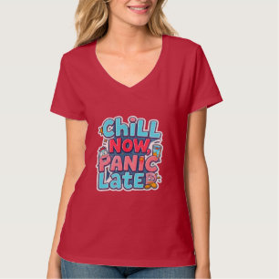 Chill jetzt, später Panik, lustige Cartoon-Typogra T-Shirt