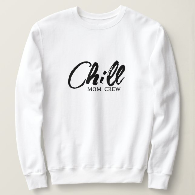 Chill Mom Crew Script moderne Fête des mères Sweat (Design devant)