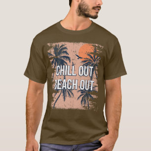 Chill Out Beach Out Vacation Friends Trip Buddy Sp T-Shirt