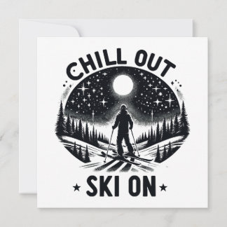 Chill out Ski on on